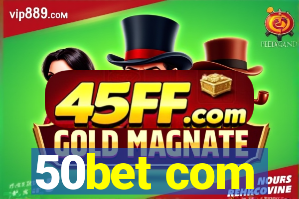 50bet com